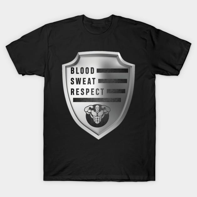 Blood sweat and respect T-Shirt by SAN ART STUDIO 
